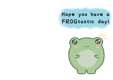 A cute Astronura frog on a white background with ‘Hope you have a FROGtastic day!’ written on blue.